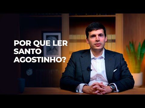 Por que você deve ler Santo Agostinho?