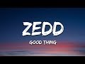 Zedd, Kehlani - Good Thing (Lyrics)