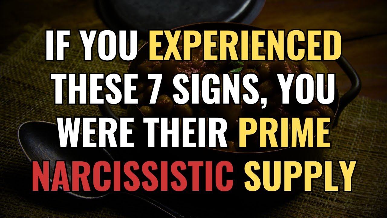 If You Experienced These 7 Signs, You Were Their Prime Narcissistic Supply | NPD | Narcissism