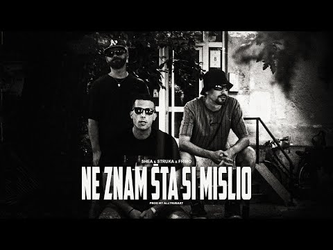 SHEA, STRUKA & FRIMO- NE ZNAM ŠTA SI MISLIO [Official Music Video]