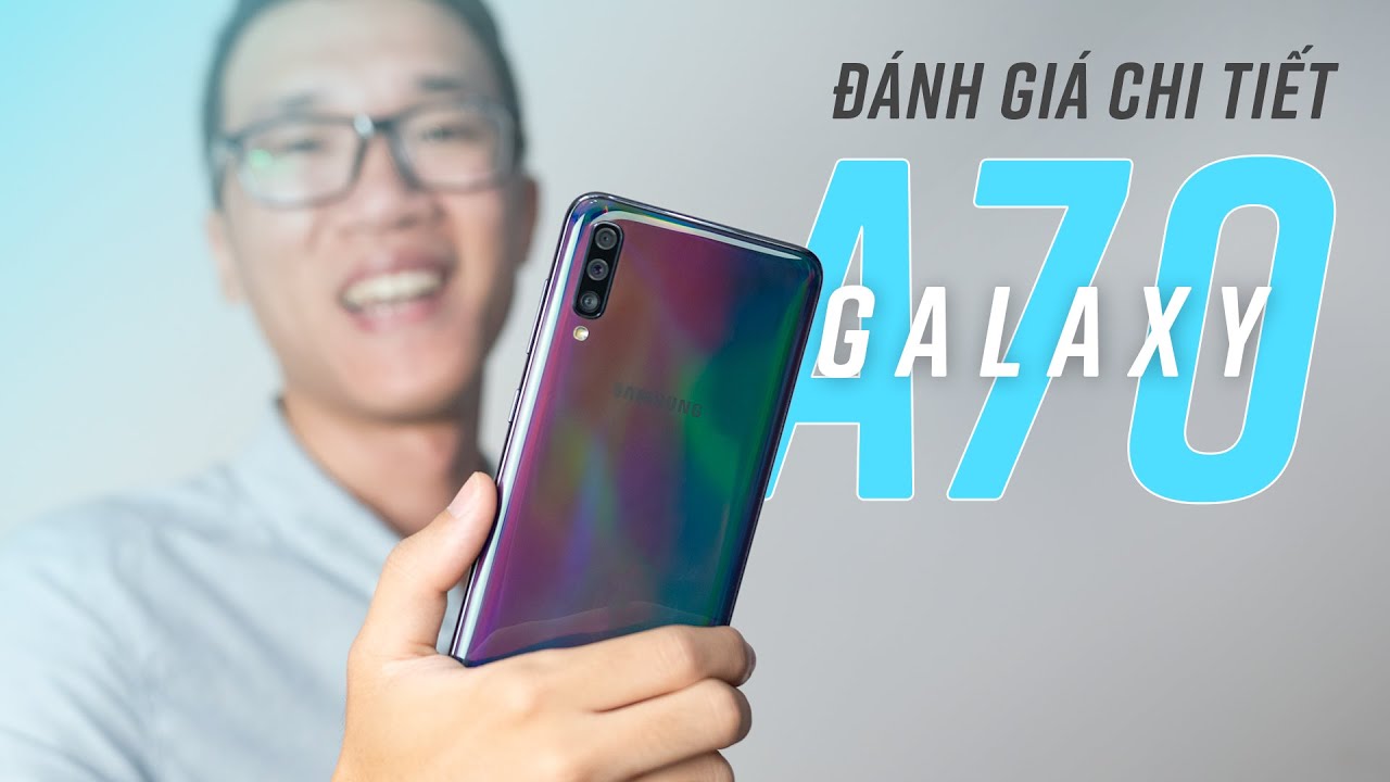 Đánh giá chi tiết Samsung Galaxy A70