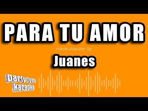 Juanes - Para Tu Amor (Versión Karaoke)
