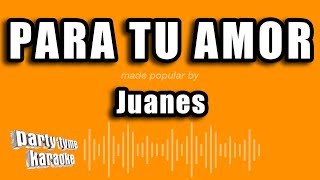 Juanes - Para Tu Amor (Versión Karaoke)