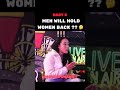 Men Hold Women Back What Are Your Thoughts