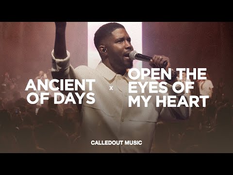 CalledOut Music - Ancient of Days x Open The Eyes of my Heart (Live Video)