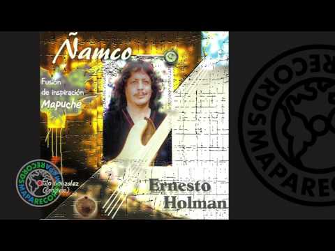 Ernesto Holman - Ñamco (Full Album)