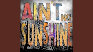Ain't No Sunshine