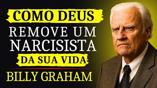 O QUE DEUS FAZ QUANDO UM NARCISISTA TENTA TE DESTRUIR! - Billy Graham