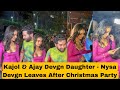 Kajol Ajay Devgn Daughter Nysa Devgn Leaves After Christmas Night Party