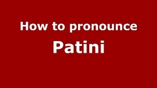 How to pronounce Patini