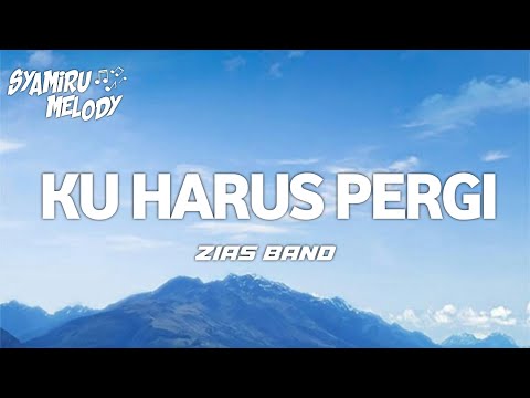 Zias Band - Ku Harus Pergi ( Lirik )