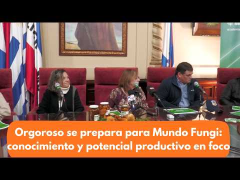 Orgoroso se prepara para Mundo Fungi: conocimiento y potencial productivo en foco