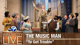 Cast of The Music Man performs &quot;Ya Got Trouble&quot;