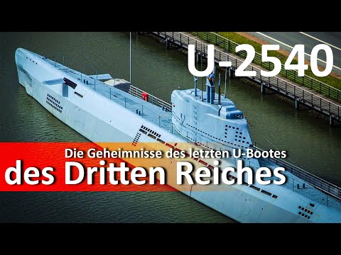 U-2540: Im Inneren der Unterwasserlegende – Die Geheimnisse des letzten U-Bootes des Dritten Reiches