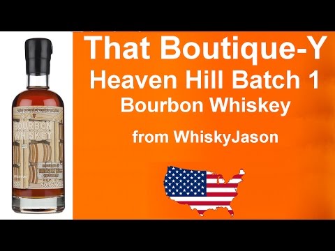 #002 - That Boutique-Y Whiskey Company Heaven Hill Batch 1 Bourbon Whiskey Review from WhiskyJason