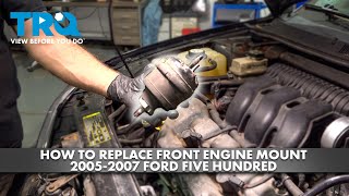 How to Replace Front Engine Mount 2005-2007 Ford Five Hundred