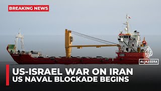 US imposes naval blockade on Iranian ports as Trump threatens military action