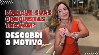 Por que suas conquistas travam? Descobri o motivo.