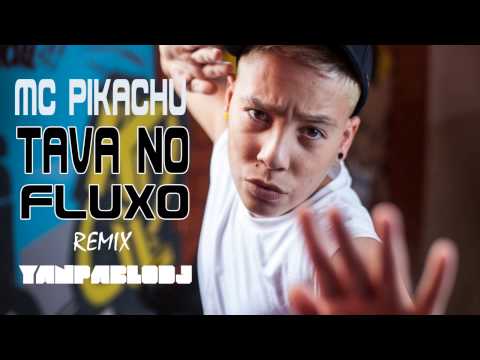 Yan Pablo DJ feat. MC Pikachu - Tava no fluxo [ Remix ]