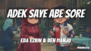 Download lagu Adek Saye Abe Sore - Eda Ezrin & Den Manjo 'Lirik' | hanya adik dalam hati abe janji mp3