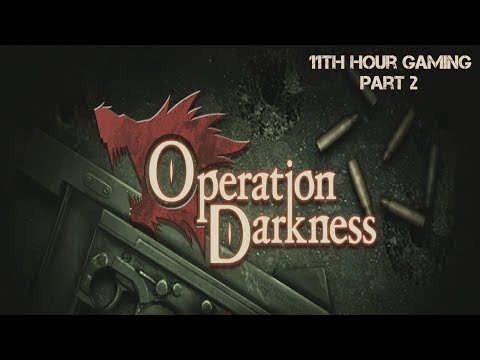 Let's Play: Operation Darkness Part 2- Things are Getting Weird