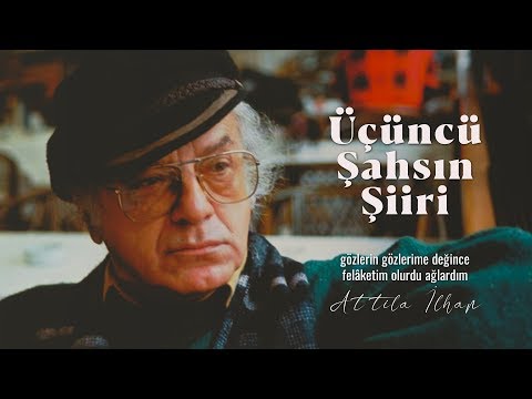 Attila İlhan - Üçüncü Şahsın Şiiri