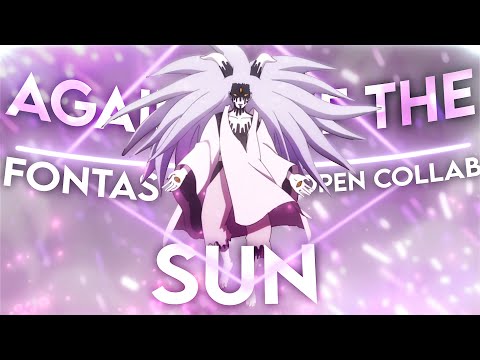 @Fontasedit  10k Open Collab - Against The Sun [AMV\Edit] #fontas10k