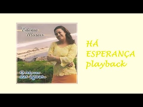 Há Esperança - Edênia Morais