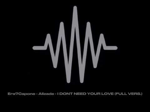 Era7Capone - Alizade - I DONT NEED YOUR LOVE ZAZA (FULL VERSİ.)