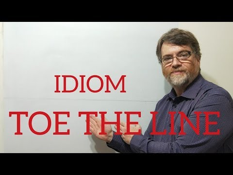 English Tutor Nick P Idioms (224) Toe the Line