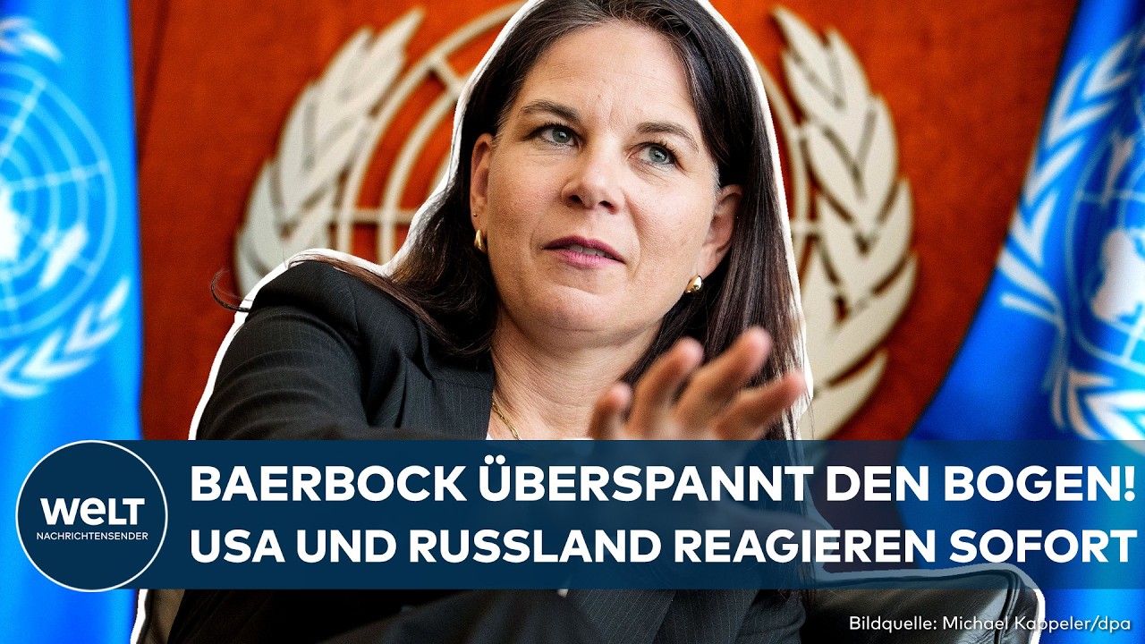 VEREINTE NATIONEN: Baerbock überspannt den Bogen – Jetzt pfeifen USA und Russland sie scharf zurück