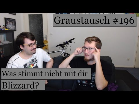 Graustausch #196: Was stimmt nicht mit dir Blizzard? [Podcast german deutsch]
