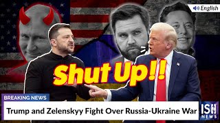 Trump and Zelenskyy Fight Over Russia-Ukraine War
