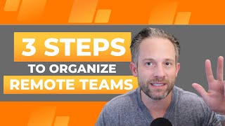 3-Step Guide to Organizing Your Virtual Team Effectively