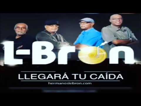Hermanos Lebrón - Llegara Tu Caída
