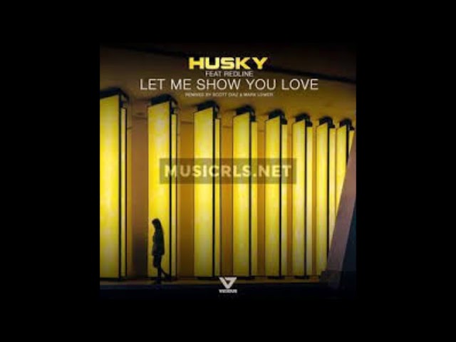 Husky Feat. Redline - Let Me Show You Love (Original Mix)