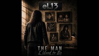 Download lagu eL13 - The Man I Used To Be mp3 Download lagu eL13 - The Man I Used To Be mp3