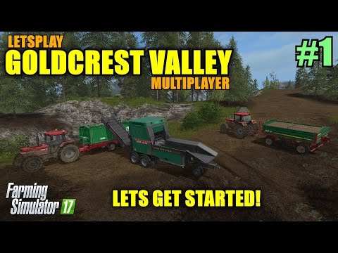 Farming Simulator 17 - Goldcrest Valley Map "Multiplayer Letsplay" Part 1