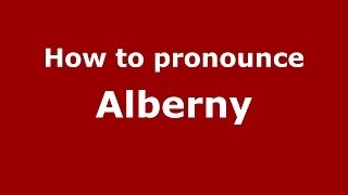 How to pronounce Alberny