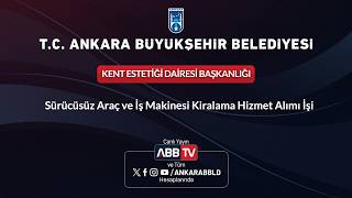 KENT ESTETİĞİ DAİRESİ BAŞKANLIĞI - Sürücüsüz Araç ve İş Makinesi Kiral