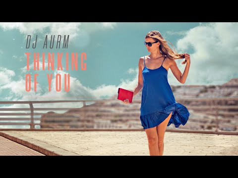 DJ AURM - Thinking of You (Deep House Piano · Melodic & Uplifting)
