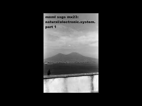 mnml ssgs mx23: natural/electronic.system. part 1+2