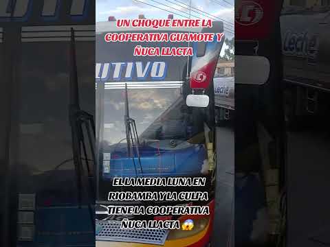 EL CORSARIO CHOQUE ENTRE LA COOPERATIVA GUAMOTE Y ÑUCA LLACTA EN LA MEDIA LUNAENRIOBAMBA CHIMBORAZO