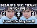 DJ DALAM DIAM KU TERPAKU MENGINGAT KISAH KITA DJ TERDIAM SEPI Bhapon Musik VIRAL TIK TOK TERBARU