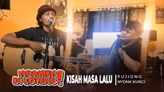 Download lagu Pujiono - Kisah Masa Lalu (Live Accoustic Ngamen Di Loteng) mp3