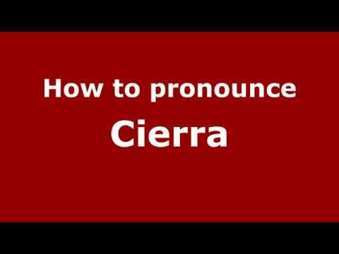How to Pronounce Cierra - PronounceNames.com