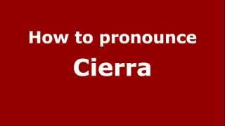 How to pronounce Cierra