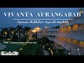 The Aurangabad Diaries EP 3 Vivanta Aurangabad Property Review Room Tour