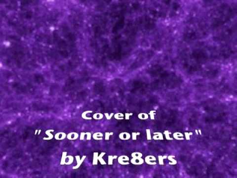 Kre8ers Sooner or later