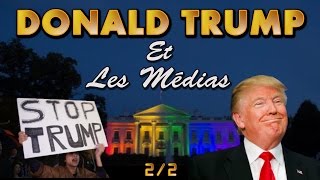 [2/2] Donald Trump et les Médias.